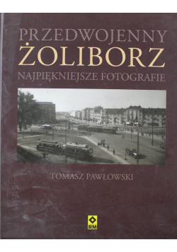 Przedwojenny Żoliborz Najpiękniejsze fotografie