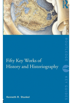 Fifty Key Works of History and Historiography