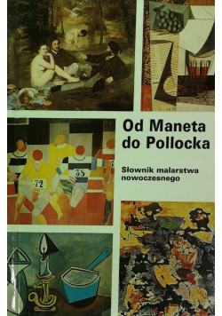 Od Maneta do Pollocka Słownik malarstwa nowoczesnego