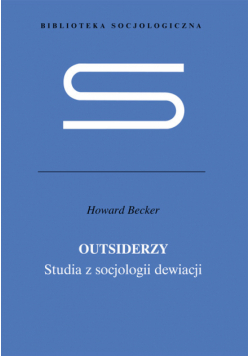 Outsiderzy Studia z socjologii dewiacji
