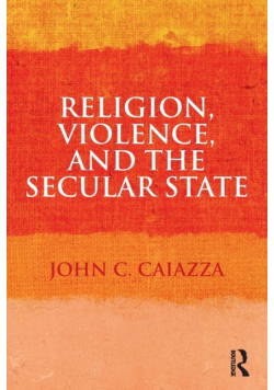 Religion, Violence, and the Secular State