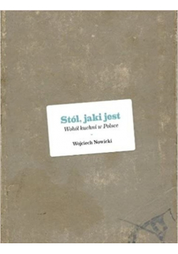 Stół jaki jest Wokół kuchni w Polsce