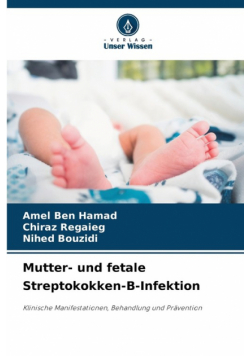 Mutter- und fetale Streptokokken-B-Infektion