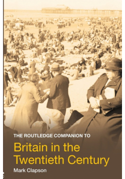 The Routledge Companion to Britain in the Twentieth Century