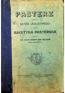 Pasterz według Serca Jezusowego czyli ascetyka pasterska 1913 r