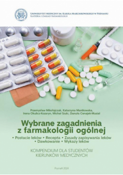 Wybrane zagadnienia z farmakologii ogólnej. Postacie leków. Recepta. Zasady zapisywania leków. Dawkowanie. Wykazy leków. Kompendium dla studentów kierunków medycznych