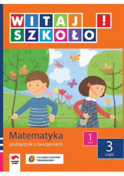 Witaj szkoło 1 Matematyka podręcznik z ćwiczeniami część 3