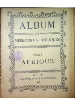 Album des Missions Catholiques Tome I Afrique 1888 r.