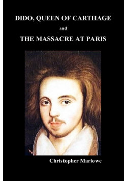 Dido Queen of Carthage and Massacre at Paris (Paperback)
