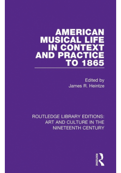 American Musical Life in Context and Practice to 1865