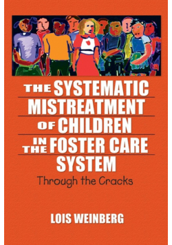 The Systematic Mistreatment of Children in the Foster Care System