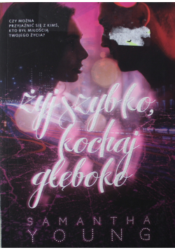 Żyj szybko kochaj głęboko
