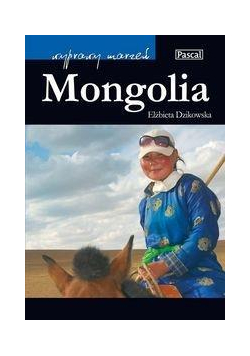 Wyprawy marzeń - Mongolia  PASCAL