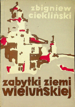 Zabytki ziemi wieluńskiej