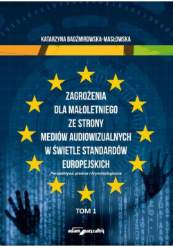 Zagrożenia dla małoletniego ze strony mediów...T.1