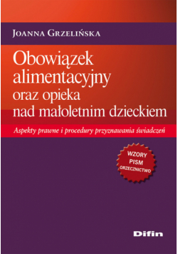 Obowiązek alimentacyjny oraz opieka nad małoletnim dzieckiem