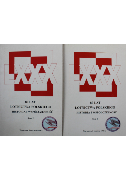 80 lat lotnictwa polskiego historia i współczesność Tom 1 i 2