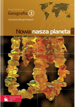 Nowa nasza planeta Geografia 3: Zeszyt ćwiczeń