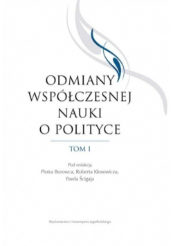 Odmiany współczesnej nauki o polityce Tom I