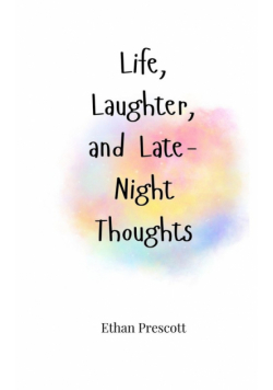 Life, Laughter, and Late-Night Thoughts