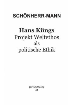 Hans Küngs Projekt Weltethos als politische Ethik