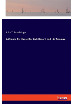 A Chance for Himsel for Jack Hazard and His Treasure