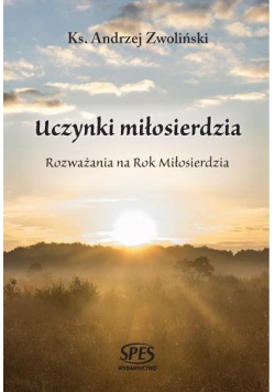 Uczynki miłosierdzia ozważania na Rok Miłosierdzia