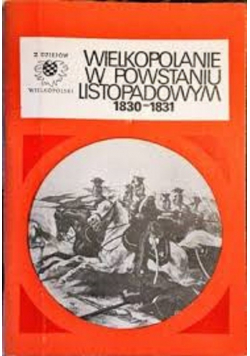 Wielkopolanie w powstaniu listopadowym 1830 1931