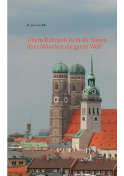 Übern Ruhrpott lacht die Sonne, über München die ganze Welt!