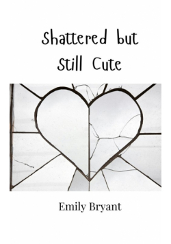 Shattered but Still Cute
