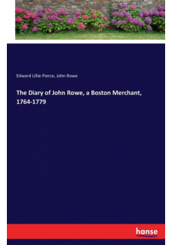 The Diary of John Rowe, a Boston Merchant, 1764-1779