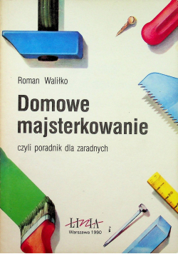 Domowe majsterkowanie czyli poradnik dla zaradnych