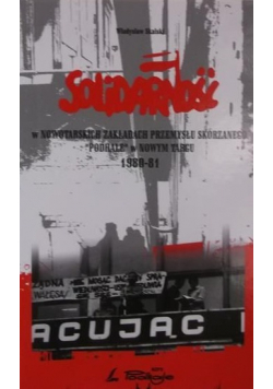 Solidarność w Nowotarskich Zakładach Przemysłu Skórzanego Podhale w Nowym Targu + Autograf Skalskiego