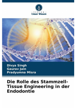 Die Rolle des Stammzell-Tissue Engineering in der Endodontie