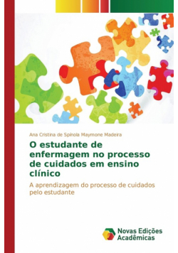 O estudante de enfermagem no processo de cuidados em ensino clínico