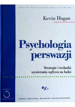 Psychologia perswazji Strategie i techniki wywierania wpływu na ludzi