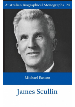 James Scullin - Australian Biographical Monographs