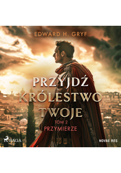 Przyjdź królestwo twoje. Tom II - Przymierze (#2)