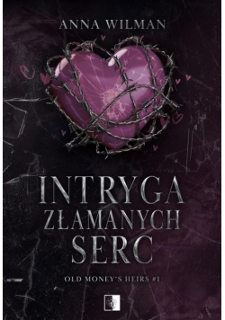 Intryga złamanych serc. Old Money’s Heirs. Tom 1