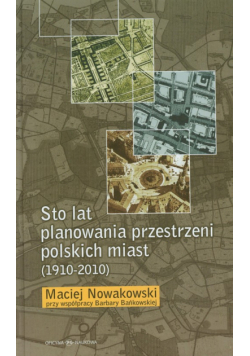 Sto lat planowania przestrzeni polskich miast (1910-2010)