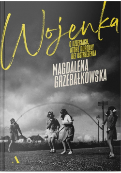 Wojenka O dzieciach które dorosły bez ostrzeżenia