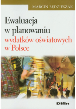 Ewaluacja w planowaniu wydatków oświatowych w Polsce