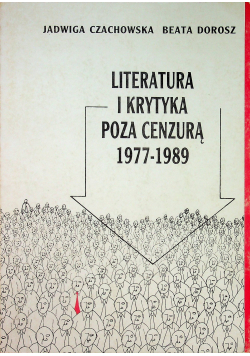 Literatura i krytyka poza cenzurą 1977 1989