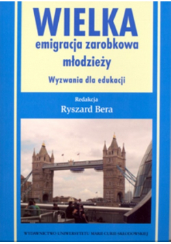 Wielka emigracja zarobkowa młodzieży Wyzwania dla edukacji