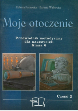 Moje otoczenie 6 Przewodnik metodyczny część 2
