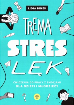 Trema Stres Lęk ćwiczenia do pracy z emocjami dla dzieci i młodzieży