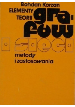 Elementy teorii grafów i sieci Metody i zastosowania