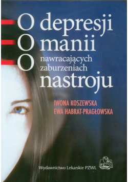Harbat P. E. - O depresji o manii o nawracajacych zaburzeniach nastroju