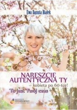 Nareszcie autentyczna Ty kobieta po 60tce