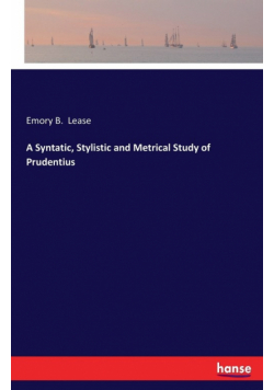 A Syntatic, Stylistic and Metrical Study of Prudentius